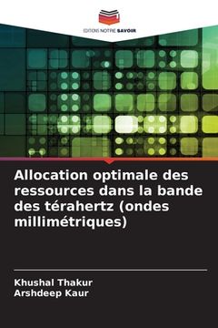 portada Allocation optimale des ressources dans la bande des térahertz (ondes millimétriques) (en Francés)
