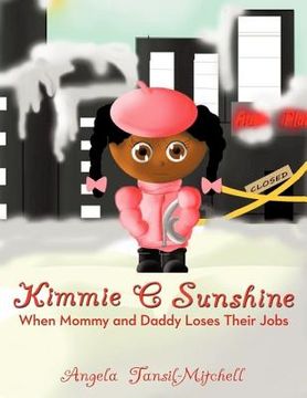 portada kimmie c sunshine: when mommy and daddy loses their jobs (en Inglés)