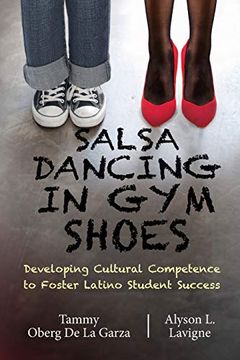 portada Salsa Dancing in gym Shoes: Developing Cultural Competence to Foster Latino Student Success (in English)