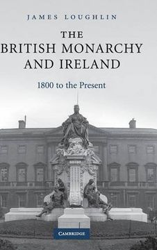 portada The British Monarchy and Ireland: 1800 to the Present (en Inglés)