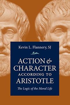 portada Action and Character According to Aristotle: The Logic of the Moral Life 