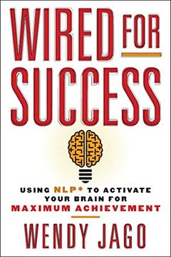 portada Wired for Success: Using Nlp* to Activate Your Brain for Maximum Achievement (in English)