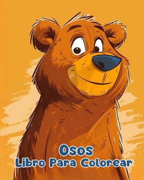 portada Libro Para Colorear de Osos: Páginas Simples Para Colorear de Osos Para Niños de 1 a 3 Años (in Spanish)