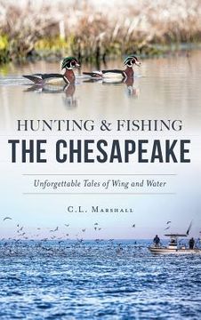 portada Hunting and Fishing the Chesapeake: Unforgettable Tales of Wing and Water