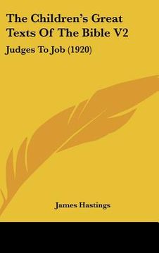 portada the children's great texts of the bible v2: judges to job (1920) (en Inglés)