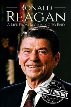 portada Ronald Reagan: A Life From Beginning to End