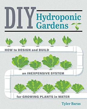 portada Diy Hydroponic Gardens: How to Design and Build an Inexpensive System for Growing Plants in Water 