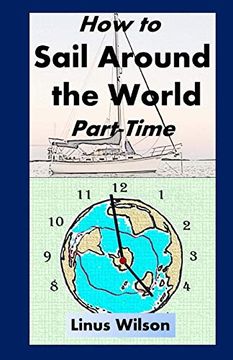 portada How to Sail Around the World Part-Time (en Inglés)