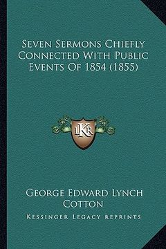 portada seven sermons chiefly connected with public events of 1854 (1855) (en Inglés)