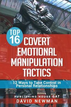 portada Top 16 Covert Emotional Manipulation Tactics: 12 Ways to Take Control in Personal Relationships (en Inglés)