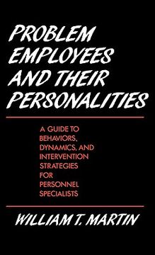portada problem employees and their personalities: a guide to behaviors, dynamics, and intervention strategies for personnel specialists