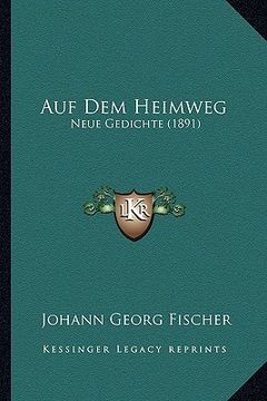 portada Auf Dem Heimweg: Neue Gedichte (1891) (in German)