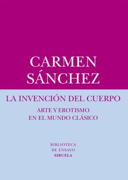 portada La Invención del Cuerpo: Arte y Erotismo en el Mundo Clásico (in Spanish)
