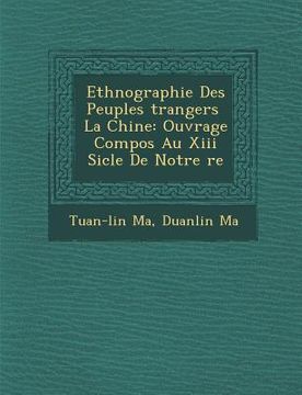 portada Ethnographie Des Peuples �trangers � La Chine: Ouvrage Compos� Au Xiii Si�cle De Notre �re (en Francés)