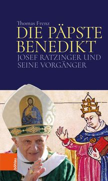 portada Die Papste Benedikt: Josef Ratzinger Und Seine Vorganger (en Alemán)