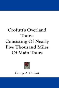 portada crofutt's overland tours: consisting of nearly five thousand miles of main tours