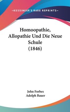 portada Homoopathie, Allopathie Und Die Neue Schule (1846) (in German)