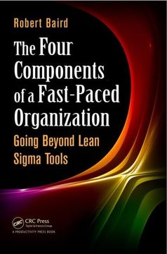 portada The Four Components of a Fast-Paced Organization: Going Beyond Lean SIGMA Tools (en Inglés)