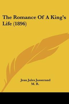 portada the romance of a king's life (1896) (en Inglés)