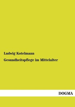 portada Gesundheitspflege im Mittelalter: Kulturgeschichtliche Studien nach Predigten (German Edition)
