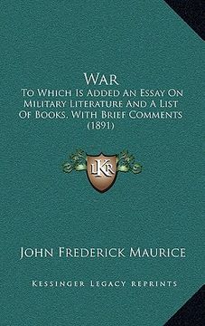 portada war: to which is added an essay on military literature and a list of books, with brief comments (1891) (in English)