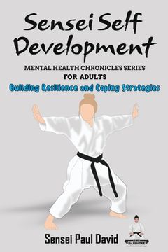 portada Sensei Self Development Mental Health Chronicles Series - Building Resilience and Coping Strategies
