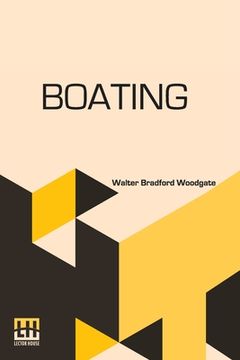 portada Boating: With An Introduction By The Rev. Edmond Warre, D.D. And A Chapter On Rowing At Eton By R. Harvey Mason, Edited By His 