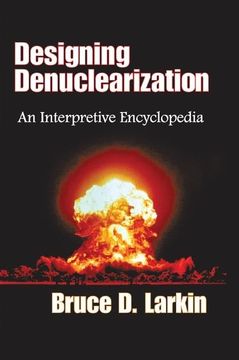 portada Designing Denuclearization: An Interpretive Encyclopedia (en Inglés)