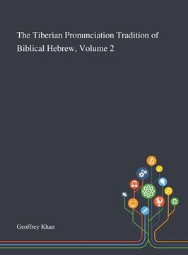 portada The Tiberian Pronunciation Tradition of Biblical Hebrew, Volume 2 (en Inglés)