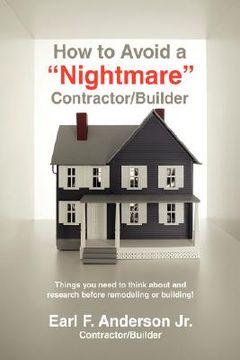 portada how to avoid a "nightmare" contractor/builder: things you need to think about and research before remodeling or building! (en Inglés)