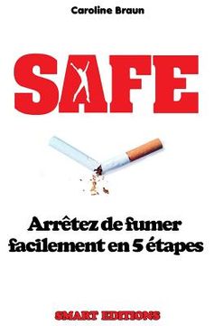 portada Safe: Arrêtez de fumer facilement en 5 étapes (en Francés)