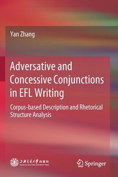 portada Adversative and Concessive Conjunctions in EFL Writing: Corpus-Based Description and Rhetorical Structure Analysis (in English)