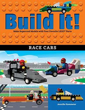portada Build it! Race Cars: Make Supercool Models With Your Favorite Lego® Parts (Brick Books) (en Inglés)
