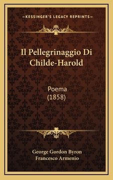 portada Il Pellegrinaggio Di Childe-Harold: Poema (1858) (en Italiano)