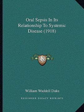 portada oral sepsis in its relationship to systemic disease (1918) (en Inglés)