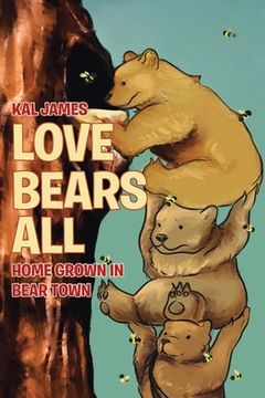 portada Love Bears All: Home Grown in Bear Town (in English)