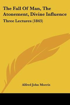 portada the fall of man, the atonement, divine influence: three lectures (1843)