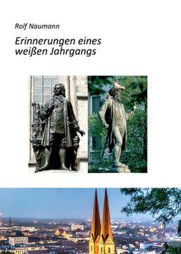 portada Erinnerungen eines weißen Jahrgangs: Wie ein cleverer Knirps die Kriegs- und Nachkriegsjahre in Leipzig überlebte, auf dem Weg zum Staatspräsidenten i (in German)