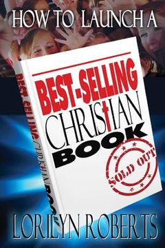 portada how to launch a best-selling christian book (en Inglés)