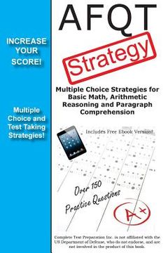 portada AFQT Strategy: Multiple Choice Strategies for Basic Math, Arithmetic Reasoning and Paragraph Comprehension (en Inglés)