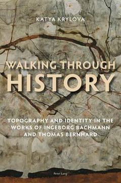 portada walking through history: topography and identity in the works of ingeborg bachmann and thomas bernhard (in English)