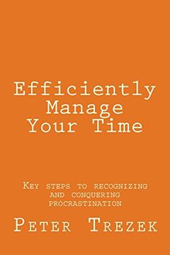 portada Efficiently Manage Your Time: Key steps to recognizing and conquering procrastination