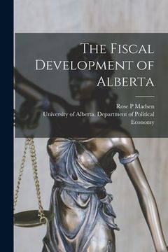 portada The Fiscal Development of Alberta (in English)