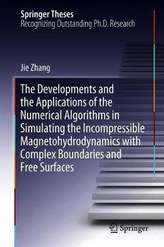 portada The Developments and the Applications of the Numerical Algorithms in Simulating the Incompressible Magnetohydrodynamics with Complex Boundaries and Free Surfaces (Springer Theses)
