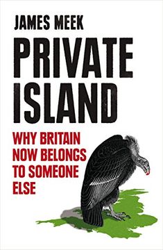 portada Private Island: Why Britain Now Belongs to Someone Else (en Inglés)