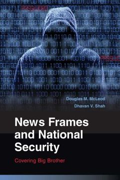 portada News Frames and National Security: Covering big Brother (Communication, Society and Politics) 