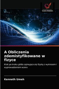 portada A Obliczenia zdemistyfikowane w fizyce (en Polaco)