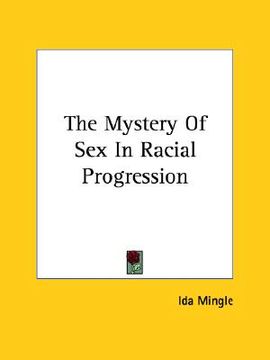 portada the mystery of sex in racial progression (en Inglés)