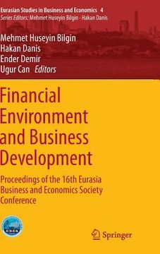 portada Financial Environment and Business Development: Proceedings of the 16th Eurasia Business and Economics Society Conference (in English)