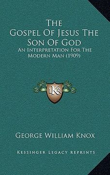 portada the gospel of jesus the son of god: an interpretation for the modern man (1909) (in English)